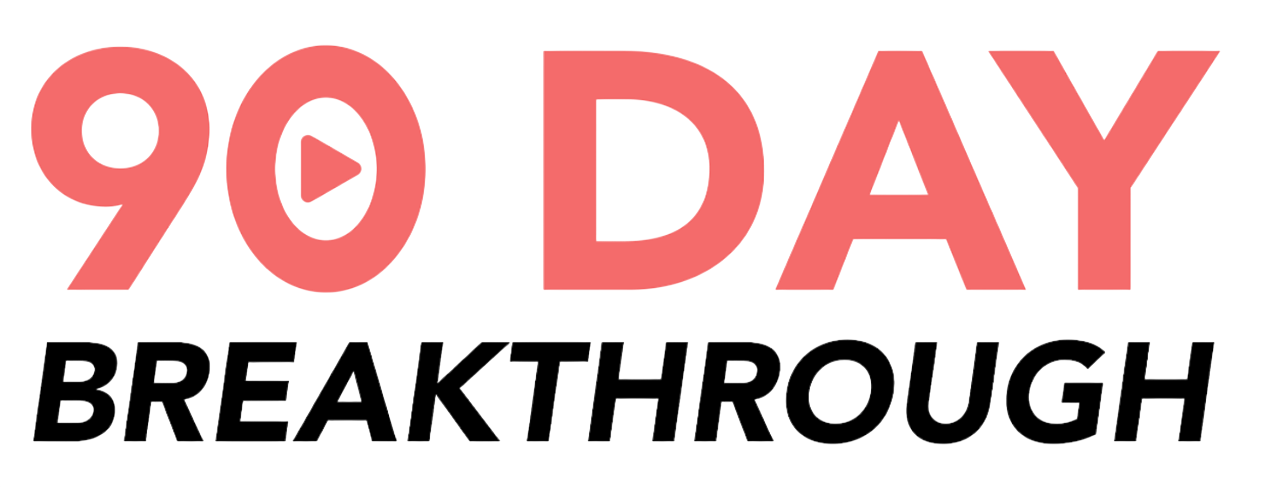 90 Day Breakthrough