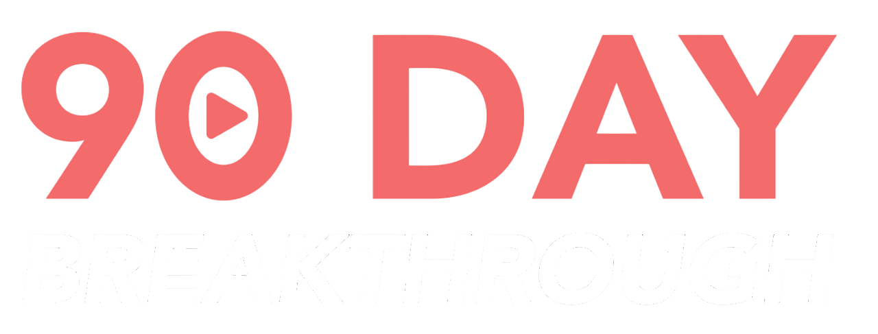 90 Day Breakthrough
